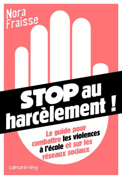 Stop au harcèlement: Le Guide pour combattre les violences à l'école et sur les réseaux sociaux