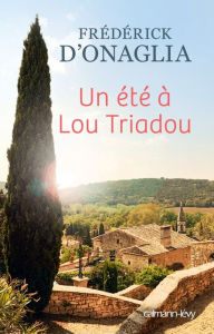 Title: Un été à Lou Triadou, Author: Frédérick d' Onaglia