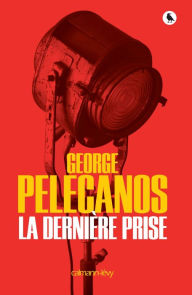 Title: La Dernière prise, Author: George Pelecanos