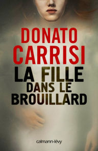 Title: La Fille dans le brouillard, Author: Donato Carrisi