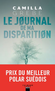 Title: Le Journal de ma disparition, Author: Camilla Grebe