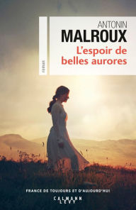 Title: L'Espoir de belles aurores, Author: Antonin Malroux
