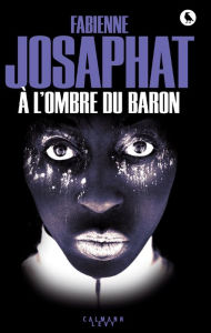 Title: A l'ombre du Baron, Author: Fabienne Josaphat