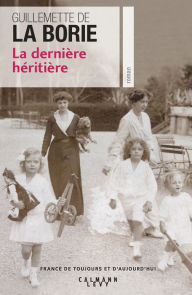 Title: La dernière héritière, Author: Guillemette de La Borie