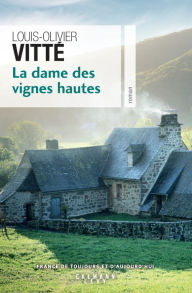 Title: La Dame des vignes hautes, Author: Louis-Olivier Vitté
