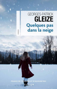 Title: Quelques pas dans la neige, Author: Georges-Patrick Gleize