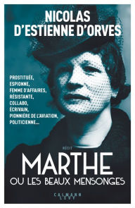 Title: Marthe ou les beaux mensonges, Author: Nicolas d' Estienne d'Orves