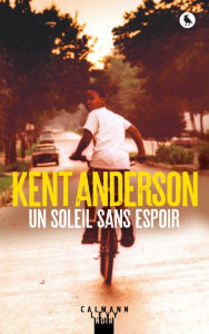 Title: Un soleil sans espoir, Author: Kent Anderson
