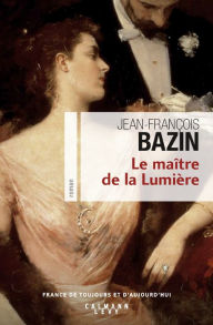 Title: Le Maître de la Lumière, Author: Jean-François Bazin