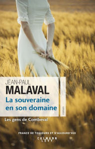 Title: La Souveraine en son domaine (Les Gens de Combeval T2), Author: Jean-Paul Malaval