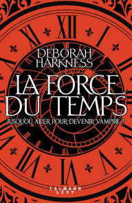 Title: La force du temps, Author: Deborah Harkness