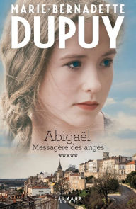 Title: Abigaël tome 5 : Messagère des anges, Author: Marie-Bernadette Dupuy