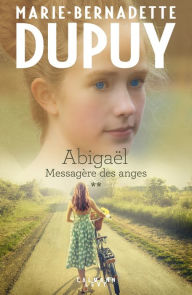 Title: Abigaël tome 2 : Messagère des anges, Author: Marie-Bernadette Dupuy