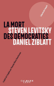 Title: La mort des démocraties, Author: Daniel Ziblatt