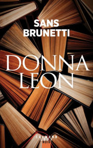 Title: Sans Brunetti - Essais 1972-2006, Author: Donna Leon