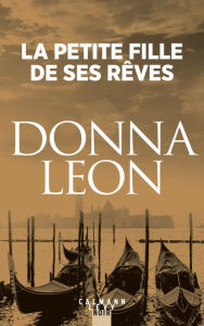 Title: La Petite fille de ses rêves, Author: Donna Leon