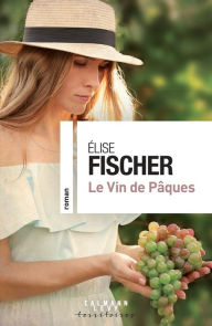 Title: Le vin de Pâques, Author: Elise Fischer