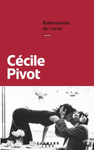 Title: Battements de coeur, Author: Cécile Pivot