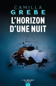 Title: L'Horizon d'une nuit, Author: Camilla Grebe
