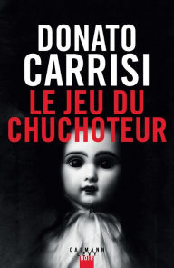 Title: Le Jeu du Chuchoteur, Author: Donato Carrisi