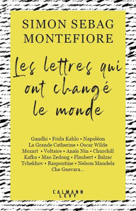 Title: Les lettres qui ont changé le monde, Author: Simon Sebag Montefiore