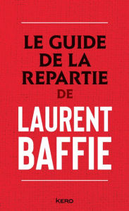 Title: Le guide de la repartie, Author: Laurent Baffie