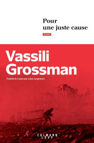 Title: Pour une juste cause, Author: Vassili Grossman