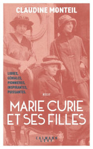 Title: Marie Curie et ses filles, Author: Claudine Monteil