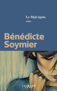 Title: Le Mal-épris, Author: Bénédicte Soymier