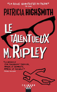 Title: Le talentueux Mr Ripley - Nouvelle édition, Author: Patricia Highsmith