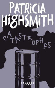 Title: Catastrophes, Author: Patricia Highsmith