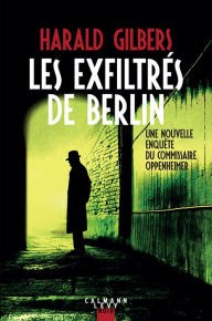 Title: Les exfiltrés de Berlin, Author: Harald Gilbers