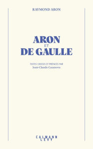 Title: Aron et De Gaulle, Author: Raymond Aron