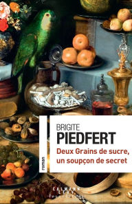 Title: Deux Grains de sucre, un soupçon de secret, Author: Brigite Piedfert