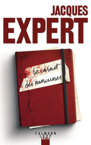 Title: Le Carnet des rancunes, Author: Jacques Expert