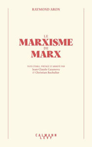 Title: Le Marxisme de Marx, Author: Raymond Aron