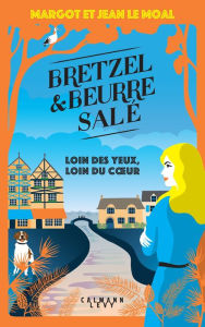 Title: Bretzel et beurre salé enquête 4 - Loin des yeux, loin du coeur, Author: Margot Le Moal