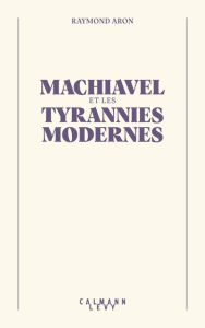 Title: Machiavel et les tyrannies modernes, Author: Raymond Aron