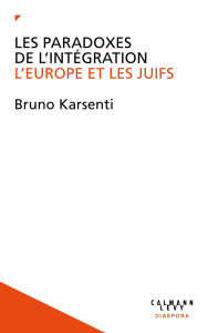 Title: Les Paradoxes de l'intégration: L'Europe et les juifs, Author: Bruno Karsenti