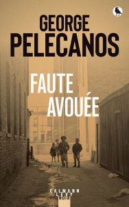 Title: Faute avouée, Author: George Pelecanos