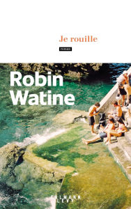 Title: Je rouille, Author: Robin Watine