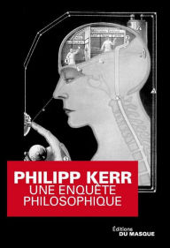 Title: Une enquête philosophique (A Philosophical Investigation), Author: Philip Kerr