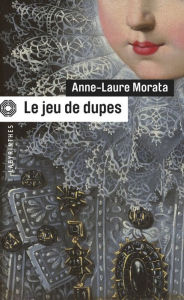 Title: Le jeu de dupes, Author: Anne-Laure Morata