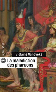 Title: La malédiction des pharaons, Author: Violaine Vanoyeke