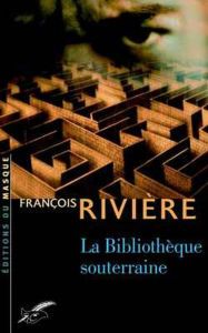 Title: La bibliothèque souterraine: Blasphème tome III, Author: François Rivière