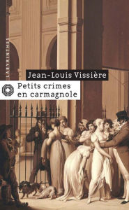 Title: Petits crimes en carmagnole, Author: Jean-Louis Vissière