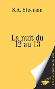 Title: La Nuit du 12 au 13, Author: Stanislas-André Steeman