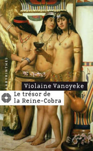 Title: Le trésor de la Reine-Cobra, Author: Violaine Vanoyeke