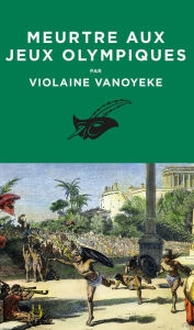 Title: Meurtre aux Jeux Olympiques, Author: Violaine Vanoyeke