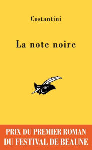 Title: La note noire - Prix du premier roman du festival de Beaune 2009, Author: Chris Costantini